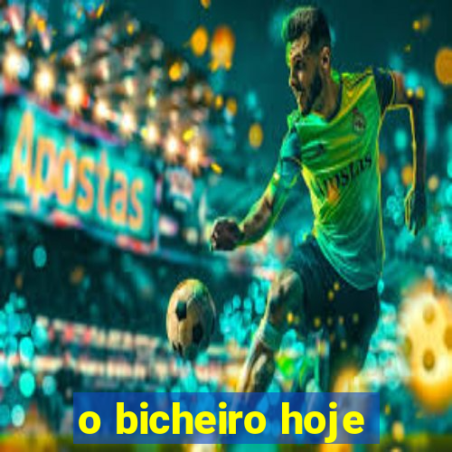 o bicheiro hoje